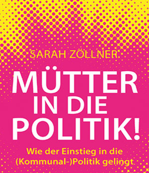 Buchtitel Sarah Zöllner „Mütter in die Politik“